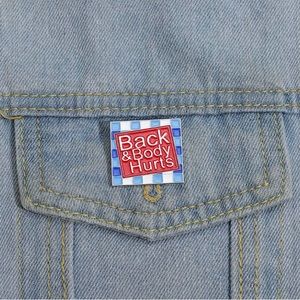 3/$35| Funny Back & Body Hurts Bag Lapel Pin Shirt Accessory Brooch